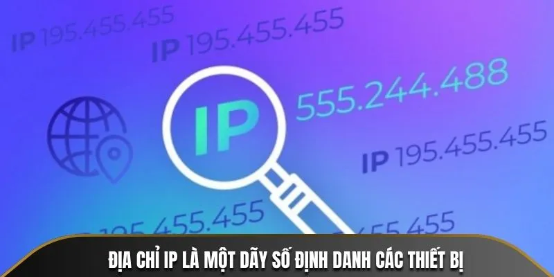 Địa chỉ IP  là một dãy số định danh các thiết bị