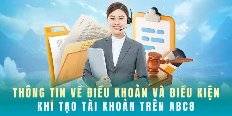 Chi tiết điều khoản điều kiện khi đăng ký tài khoản hội viên ABC8